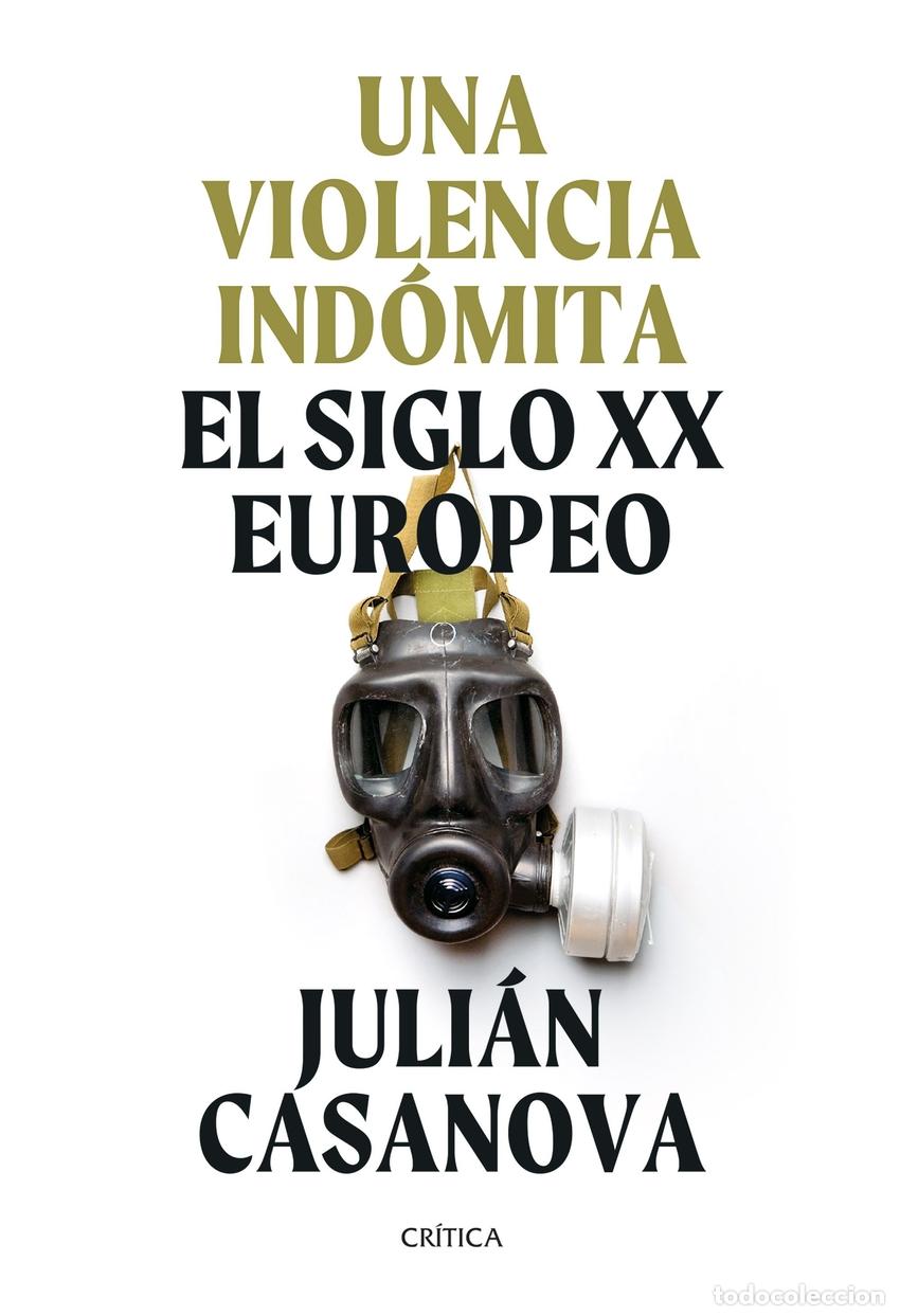 Libros: Una violencia ind&oacute;mita - Casanova, Juli&aacute;n - Foto 1