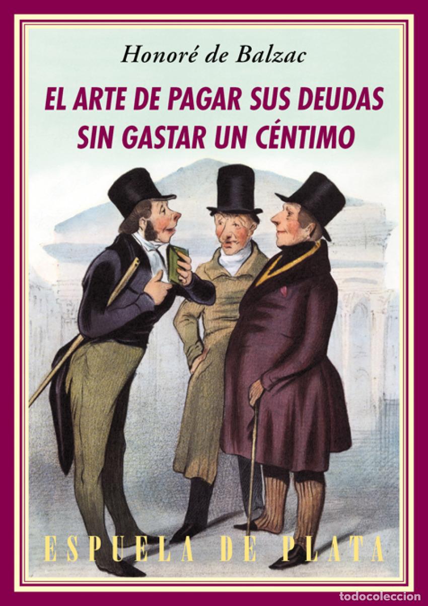 Libros: El arte de pagar sus deudas sin gastar un c&eacute;ntimo - Honor&eacute; de Balzac - Foto 1