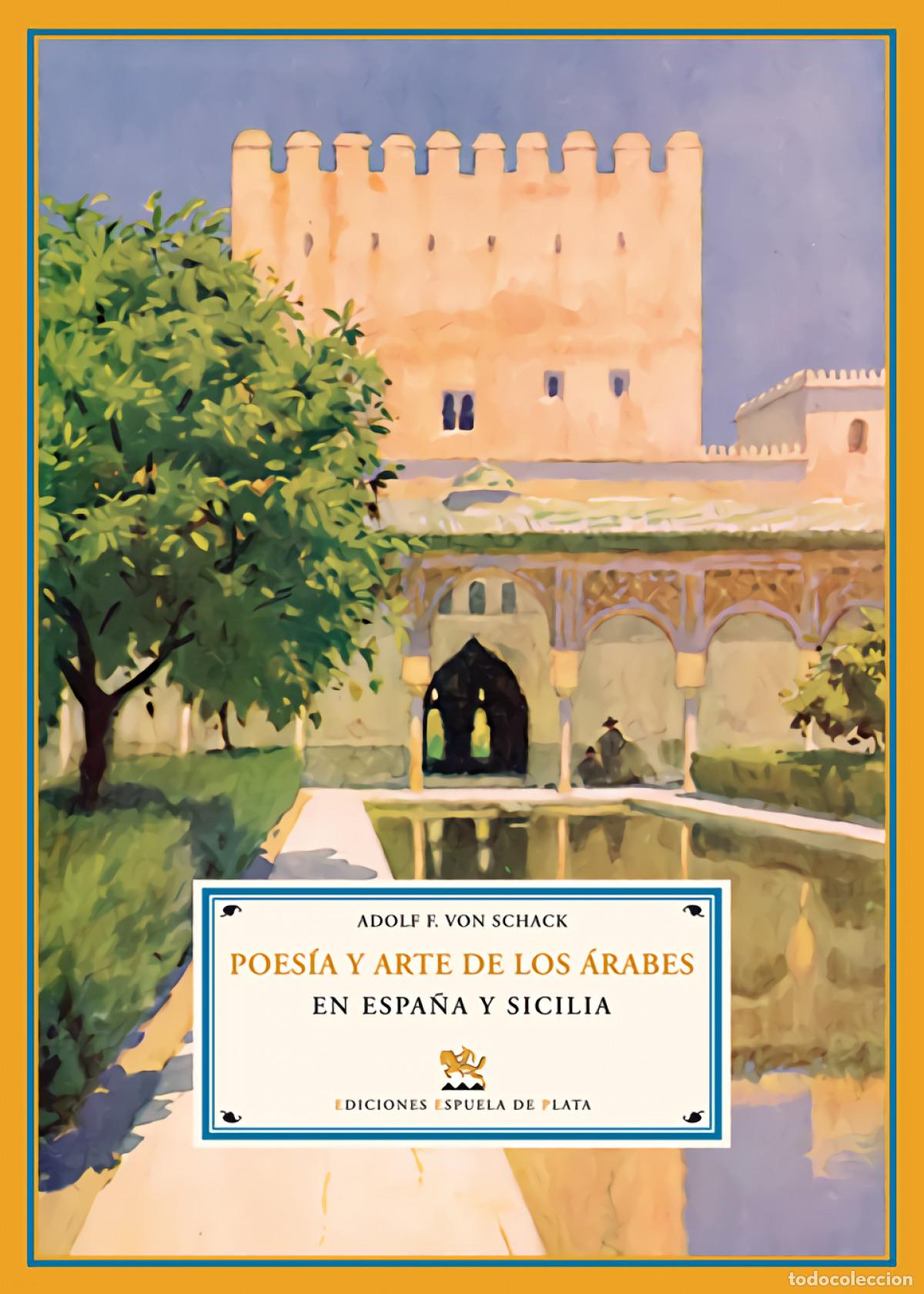 Livres: Poes&iacute;a y arte de los &aacute;rabes en Espa&ntilde;a y Sicilia - Schack, Adolf Friedrich von
