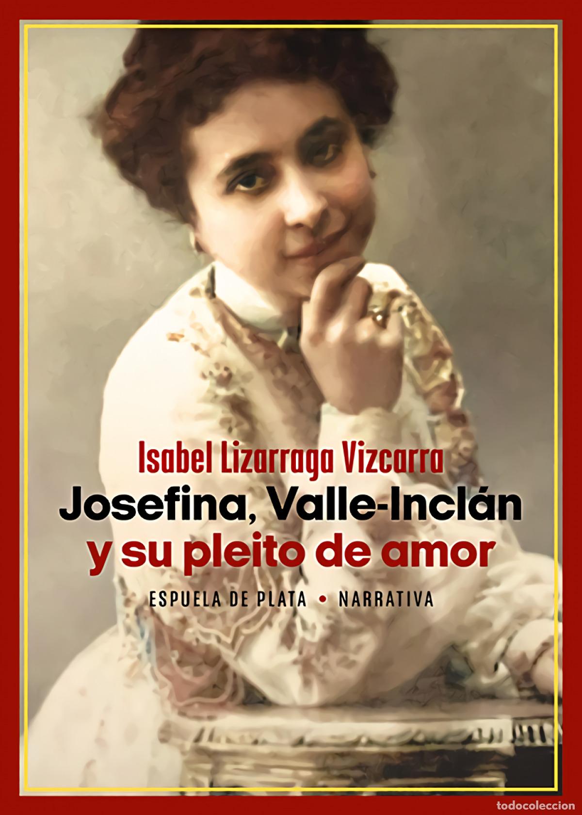 Libros: Josefina, Valle-Incl&aacute;n y su pleito de amor - Lizarraga Vizcarra, Isabel