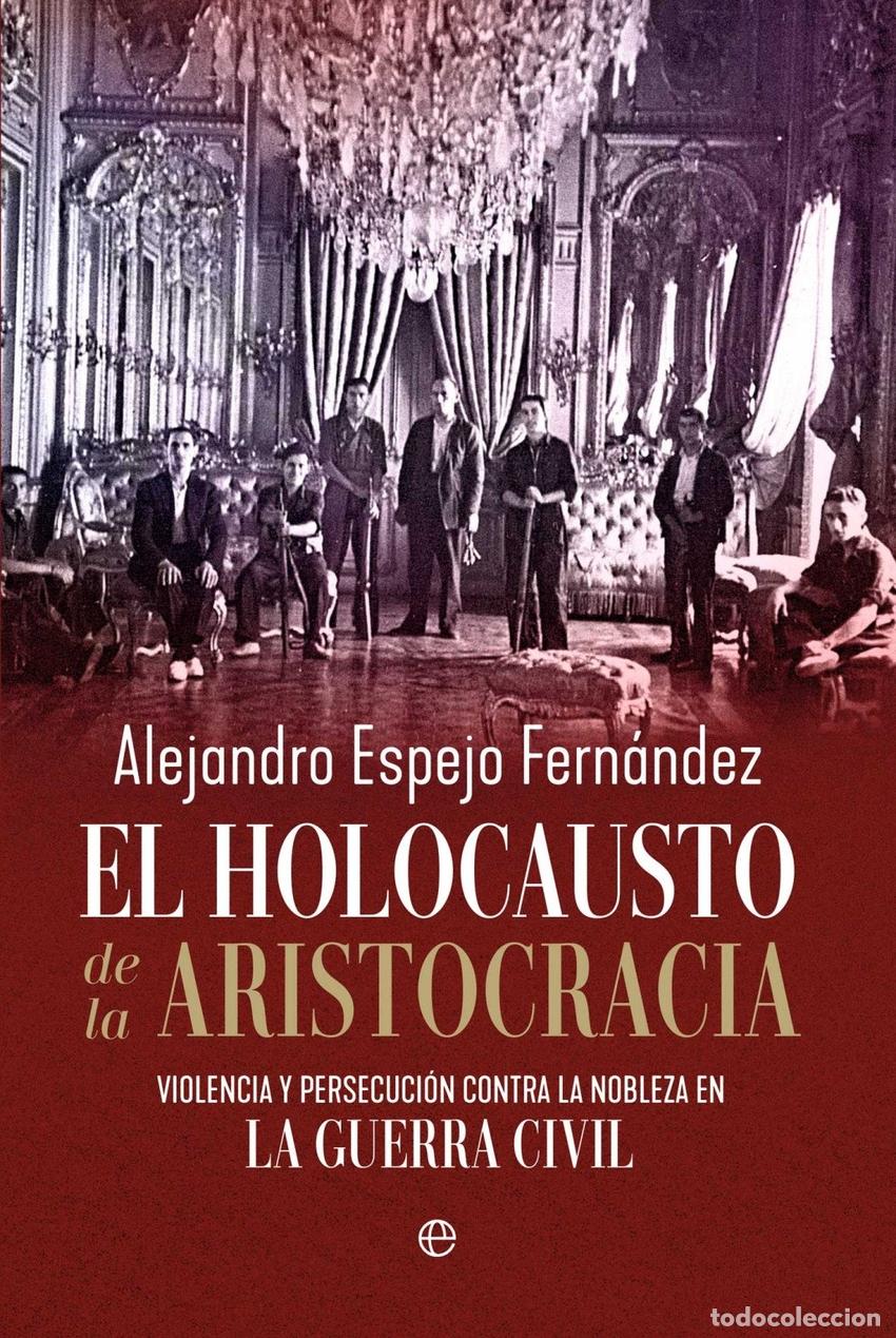 Libri di seconda mano: El holocausto de la aristocracia - Alejandro Espejo Fern&aacute;ndez