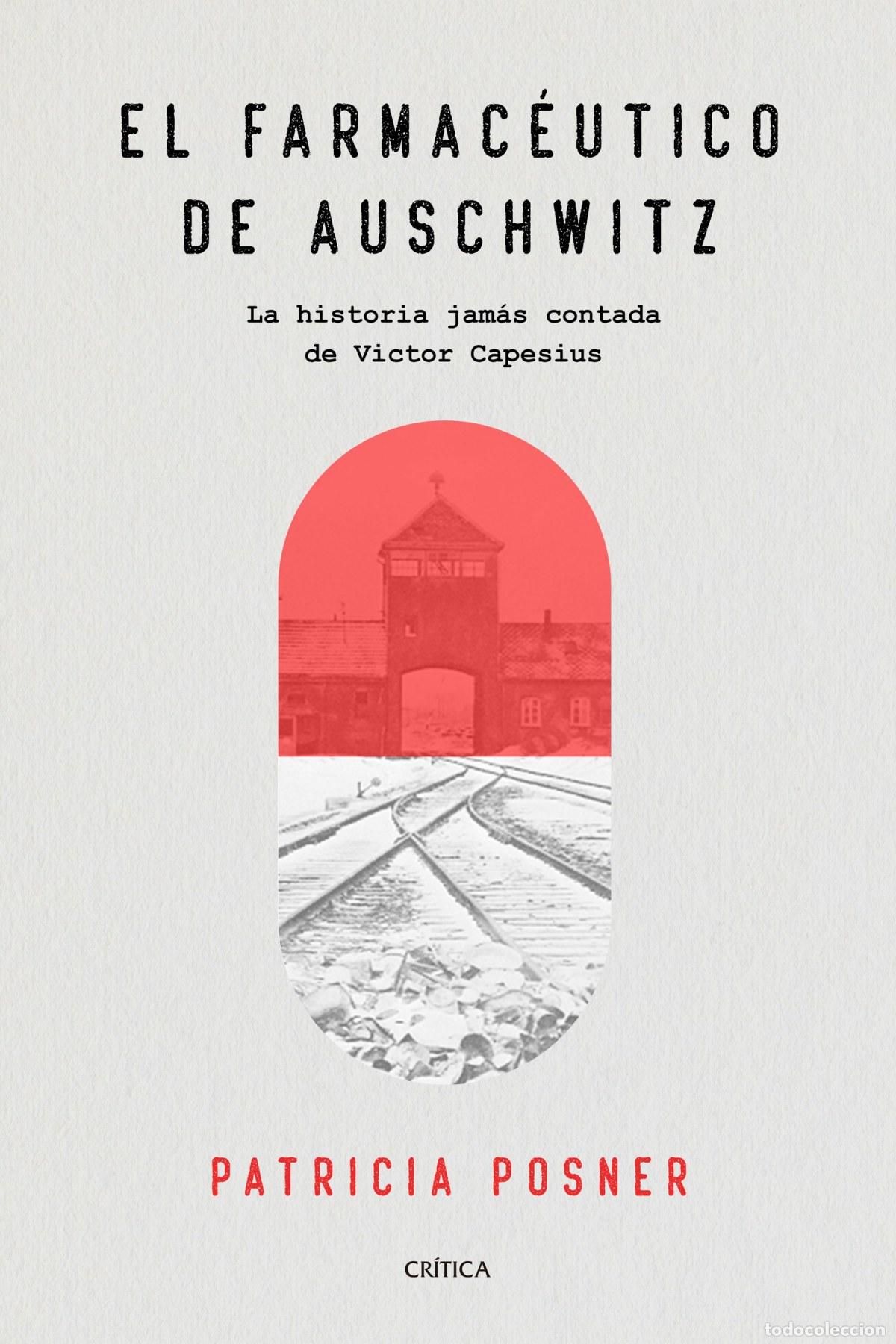 Libros: EL FARMAC&Egrave;UTICO DE AUSCHWITZ - Posner, Patricia