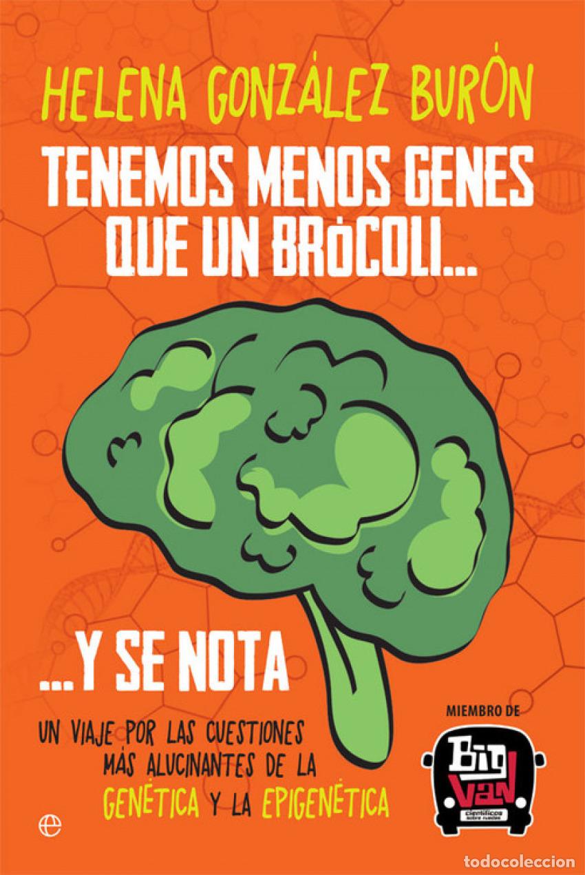 B&uuml;cher: TENEMOS MENOS GENES QUE UN BR&oacute;COLI? Y SE NOTA - Gonz&aacute;lez Bur&oacute;n, Helena