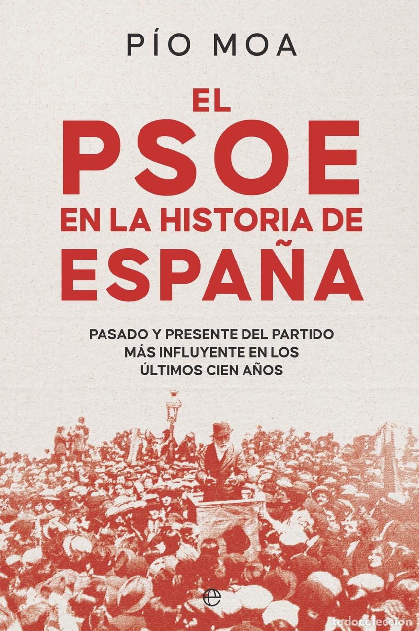 Libros: El PSOE en la historia de Espa&ntilde;a - Moa, P&iacute;o - Foto 1
