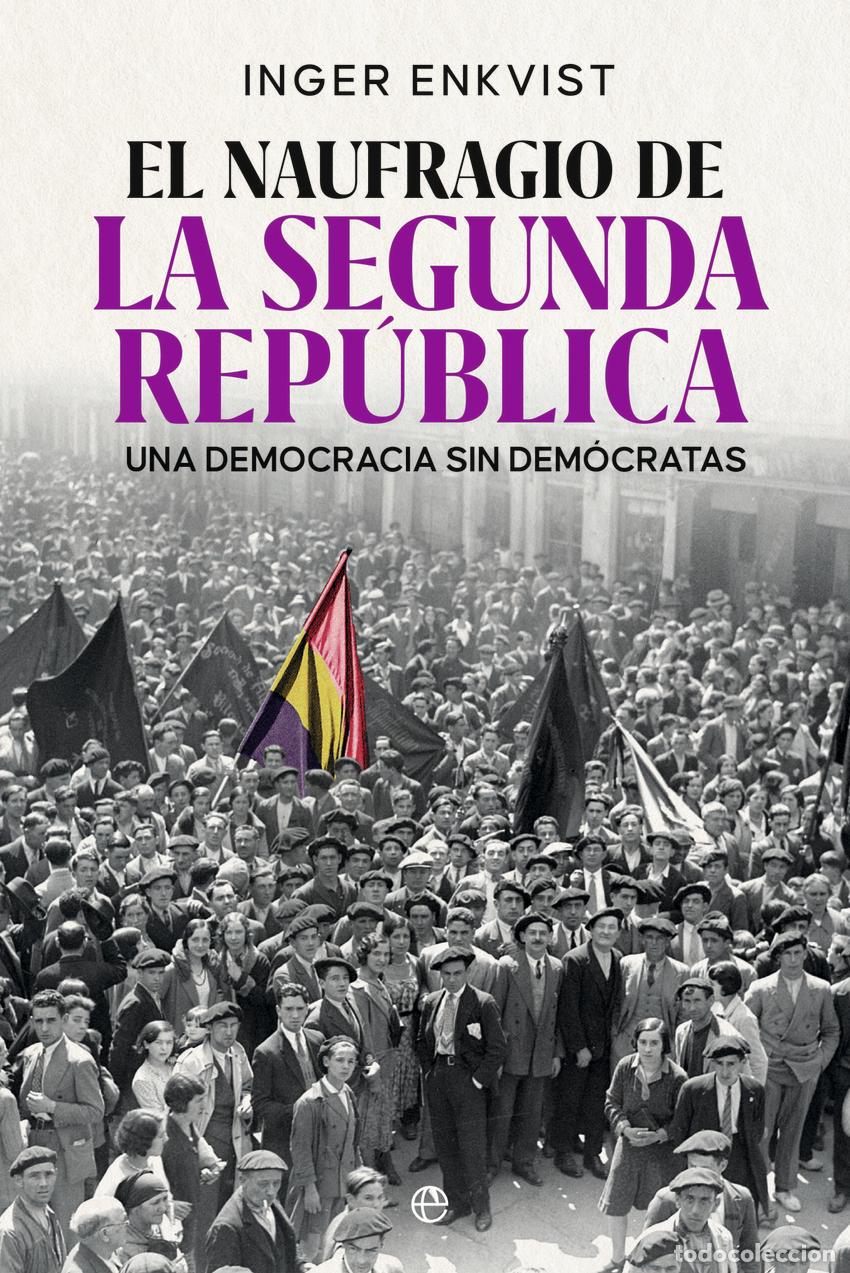 Libri di seconda mano: El naufragio de la segunda rep&uacute;blica - Enkvist, Inger