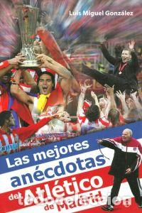 Libros: MEJORES ANECDOTAS ATLETICO MADRID - GONZALEZ, LUIS M.