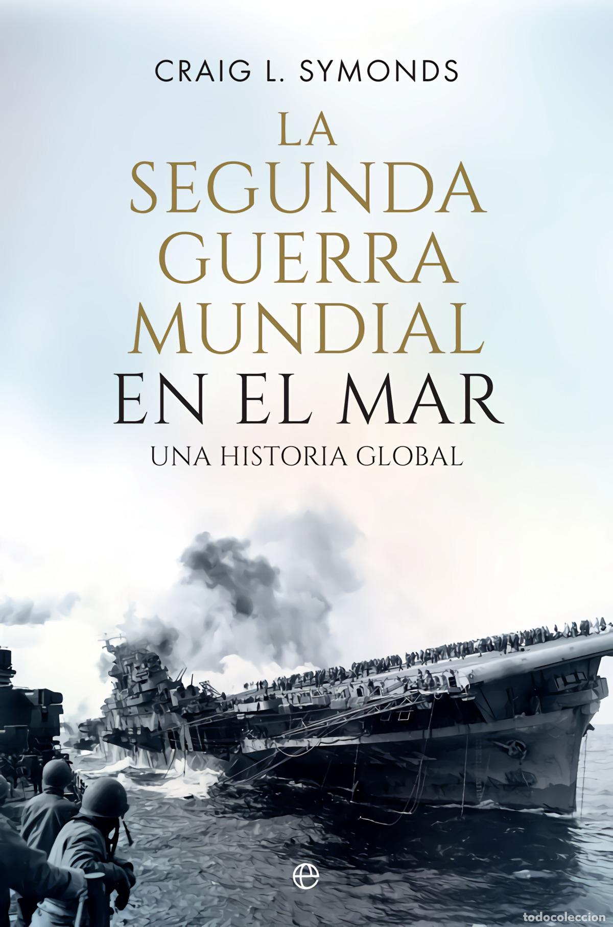 Libros: La Segunda Guerra Mundial en el mar - Symonds,Craig L.