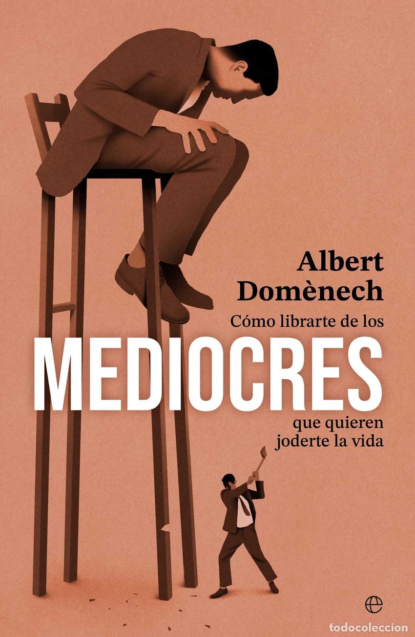 B&uuml;cher: C&Oacute;MO LIBRARTE DE LOS MEDIOCRES QUE QUIEREN JODERTE LA VIDA - DOMENECH, ALBERT