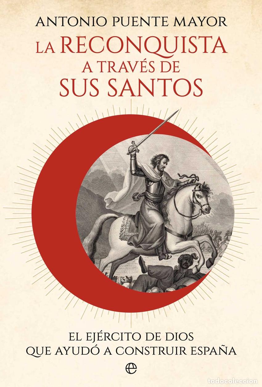 Libri di seconda mano: La reconquista a trav&eacute;s de sus santos - Puente Mayor, Antonio
