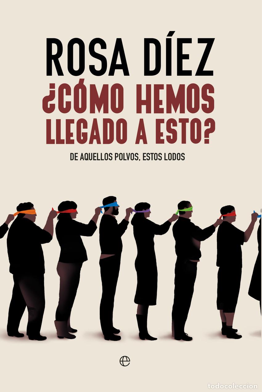 Livres: &iquest;C&oacute;mo hemos llegado a esto? - D&iacute;ez, Rosa