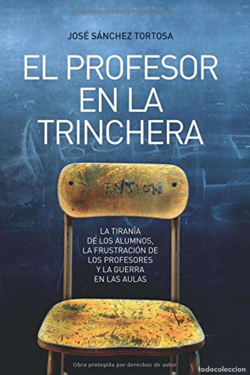 Libros: El profesor en la trinchera - Jos&eacute; S&aacute;nchez Tortosa - Foto 1