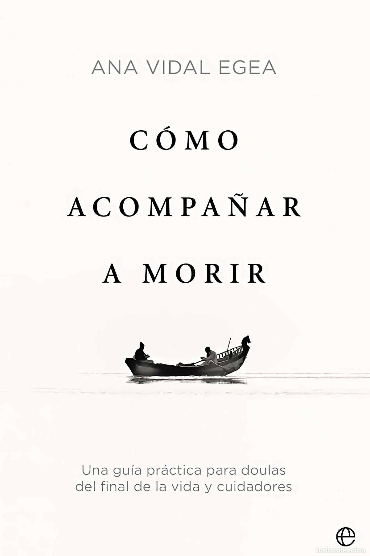 Libros: C&oacute;mo acompa&ntilde;ar a morir - Vidal Egea, Ana - Foto 1
