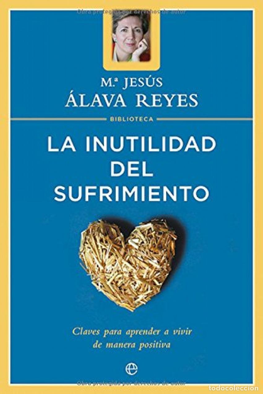 Libri di seconda mano: La inutilidad del sufrimiento (Biblioteca M&ordf; Jes&uacute;s Alava Reyes) - M&ordf; Jes&uacute;s Alava Reyes