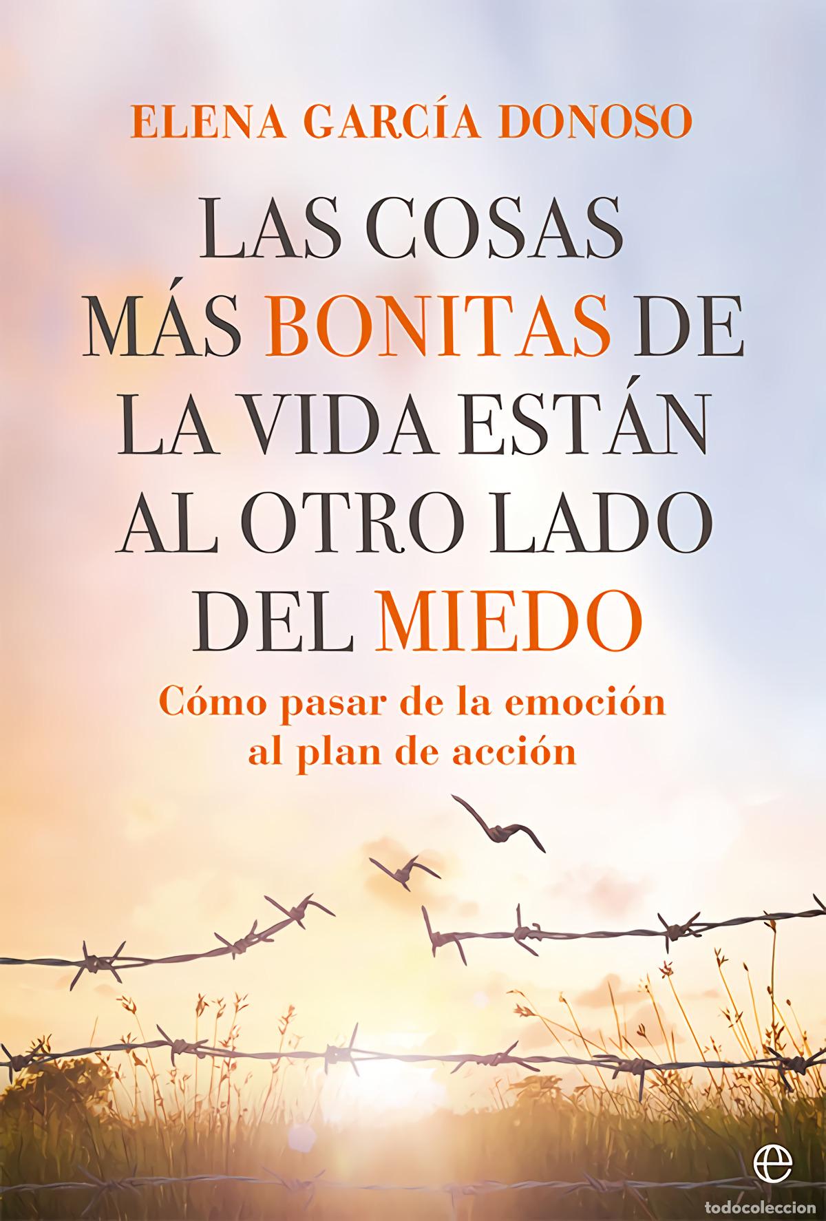 B&uuml;cher: Las cosas m&aacute;s bonitas de la vida est&aacute;n al otro lado del miedo - Garc&iacute;a Donoso, Elena
