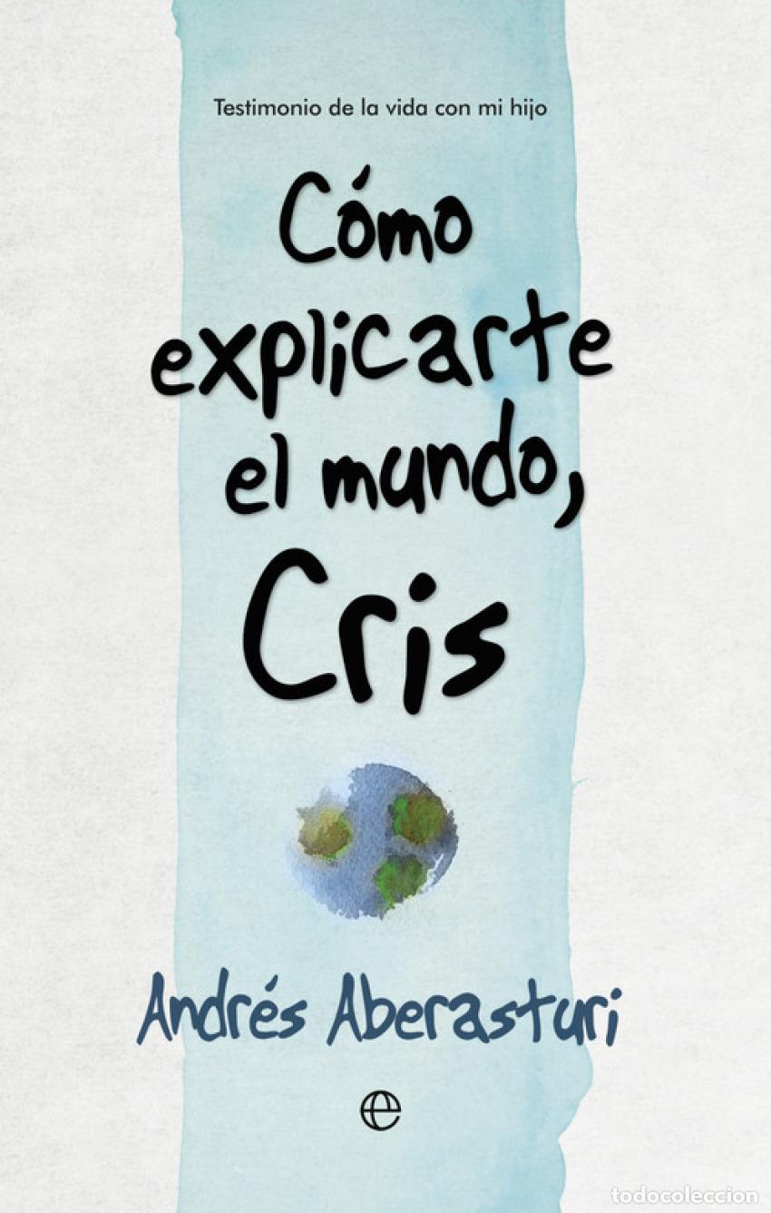 Libri di seconda mano: C&Oacute;MO EXPLICARTE EL MUNDO, CRIS - ABERASTURI, ANDRES