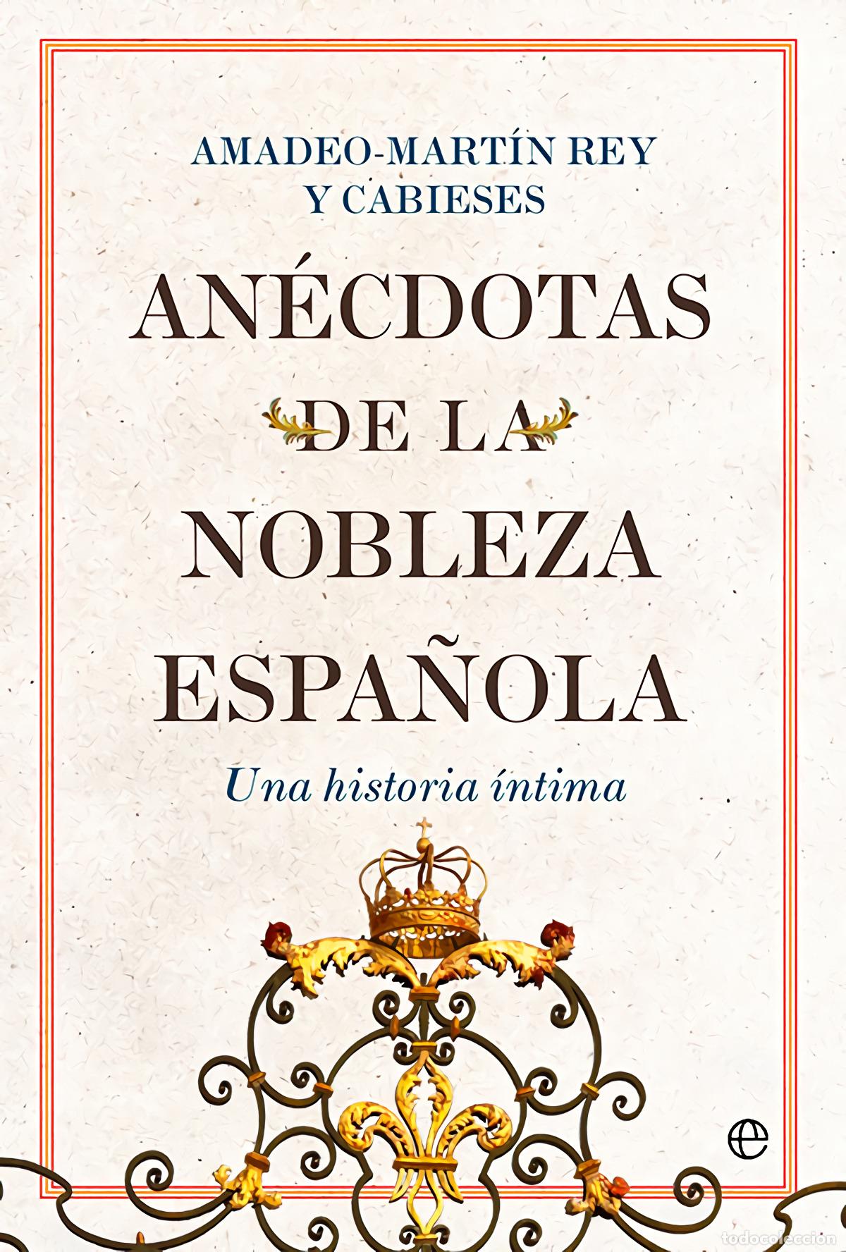 books: An&eacute;cdotas de la nobleza espa&ntilde;ola - Rey y Cabieses, Amadeo-Mart&iacute;n