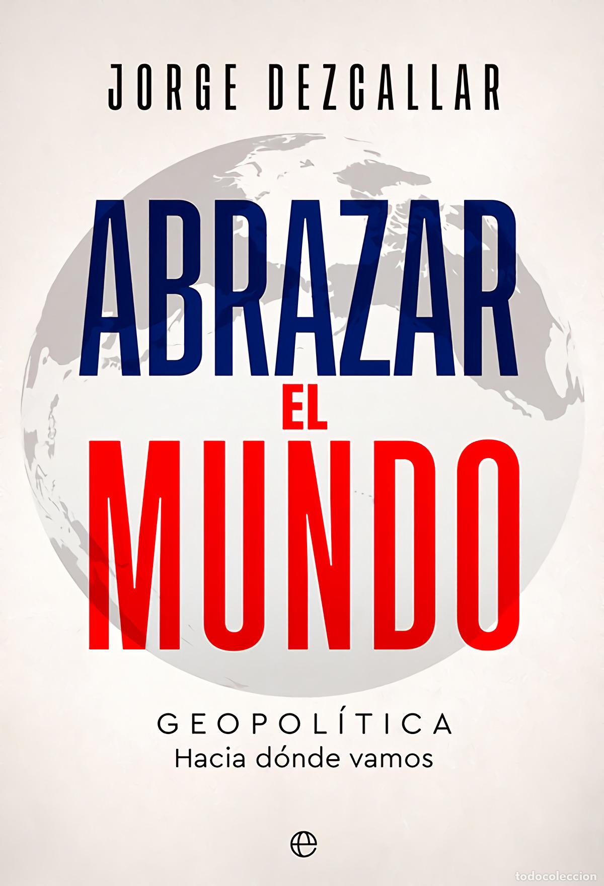 Livres: Abrazar el mundo - Dezcallar, Jorge