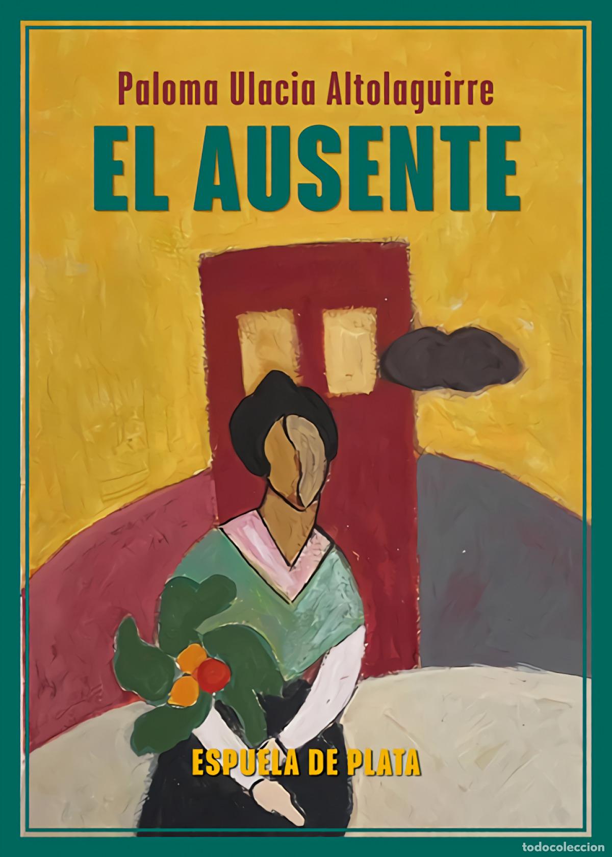 B&uuml;cher: El ausente - Ulacia Altolaguirre, Paloma