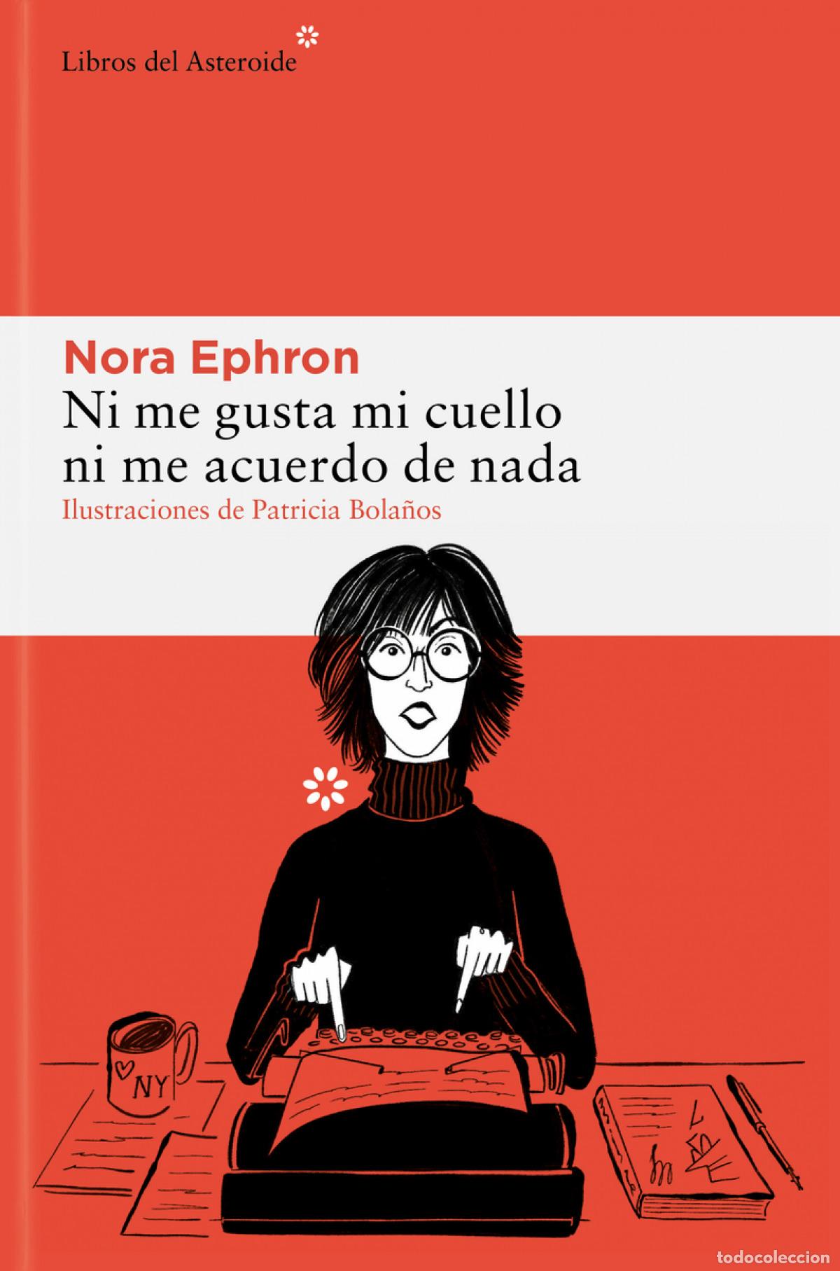 Libri di seconda mano: Ni me gusta mi cuello ni me acuerdo de nada - Ephron, Nora