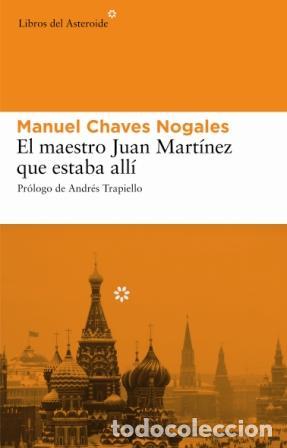 B&uuml;cher: El maestro Juan Mart&iacute;nez que estaba all&iacute; - Chaves Nogales, Manuel