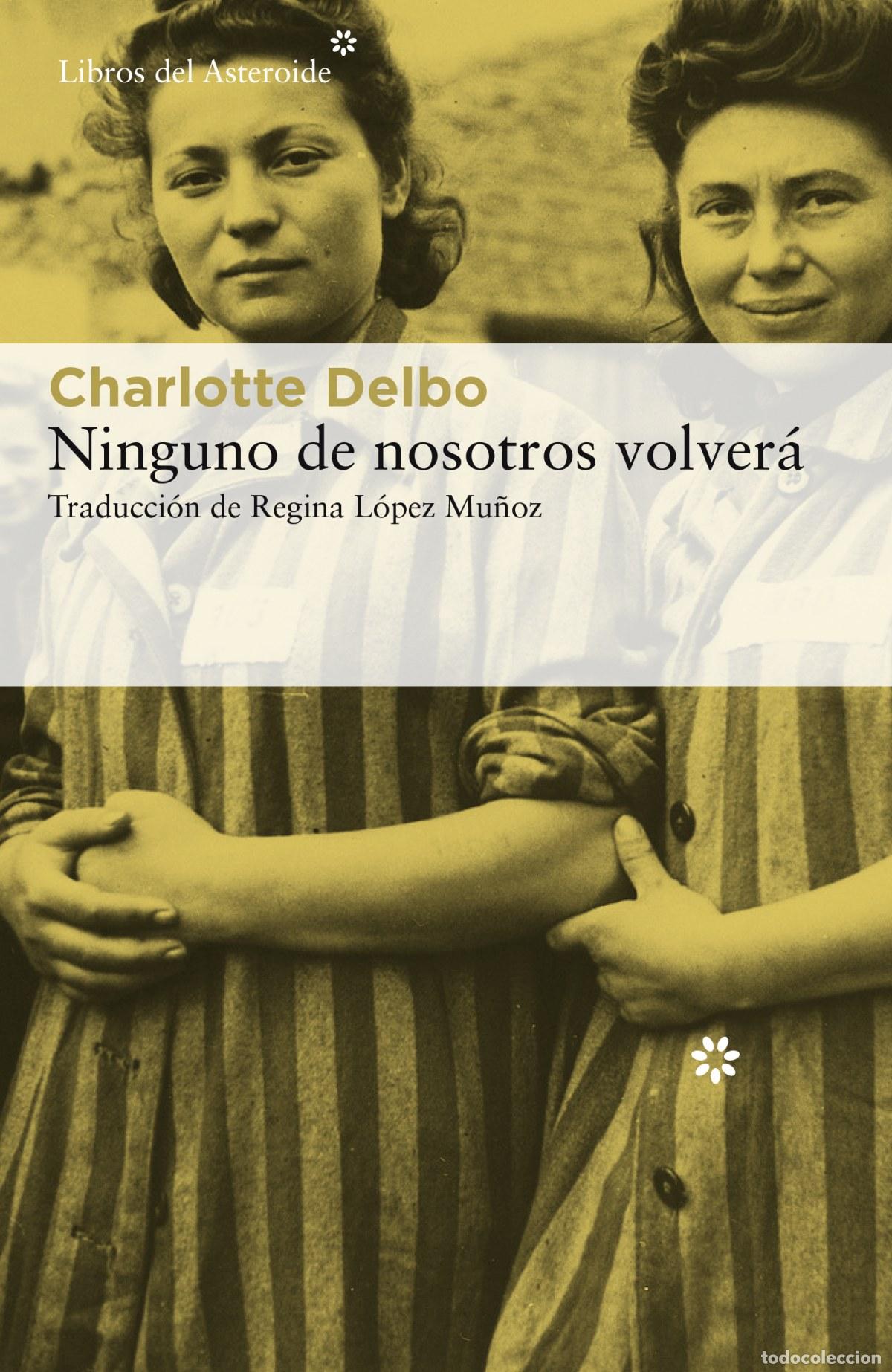 B&uuml;cher: Ninguno de nosotros volver&aacute; - Delbo, Charlotte