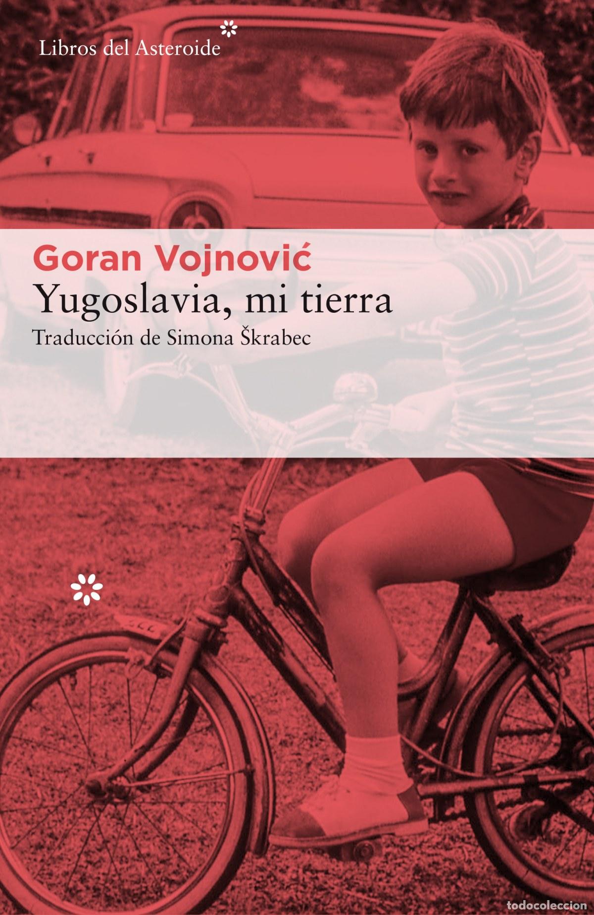 Libros: YUGOSLAVIA, MI TIERRA - VOJNOVIC, GORAN
