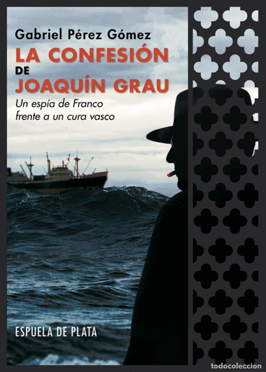Libros: LA CONFESI&Oacute;N DE JOAQUIN GRAU - P&eacute;rez G&oacute;mez, Gabriel - Foto 1