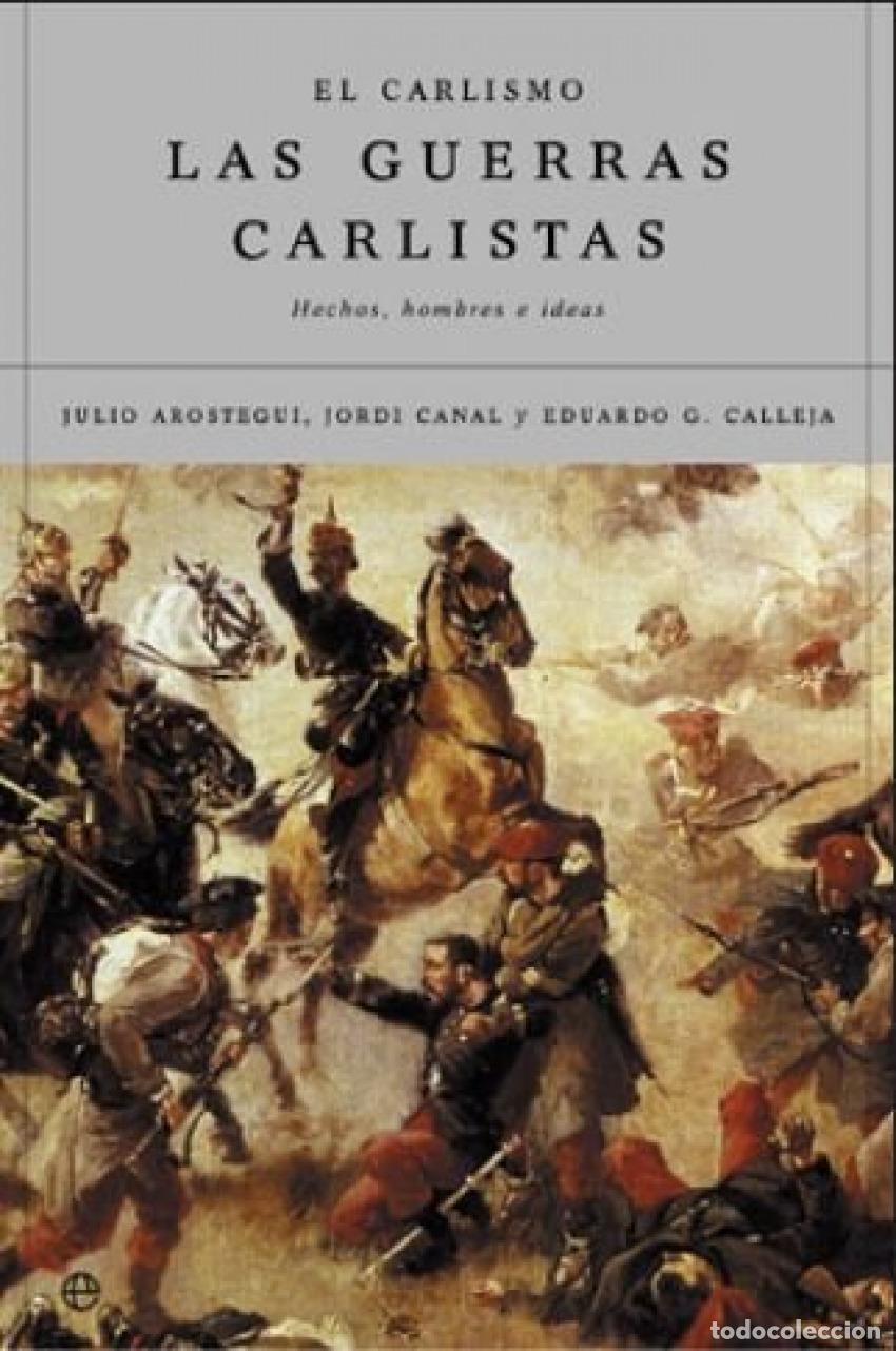 books: El carlismo y las guerras carlistas - Gonz&aacute;lez Calleja, Eduardo / Canal i Morell, Jordi / Ar&oacute;stegui,