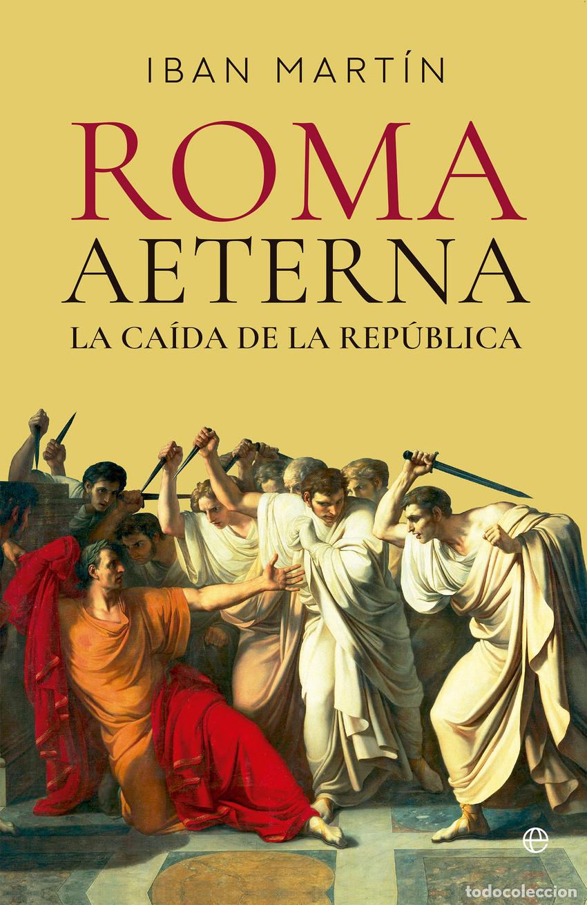 Libros: Roma Aeterna. La ca&iacute;da de la Rep&uacute;blica - Mart&iacute;n, Ib&aacute;n - Foto 1