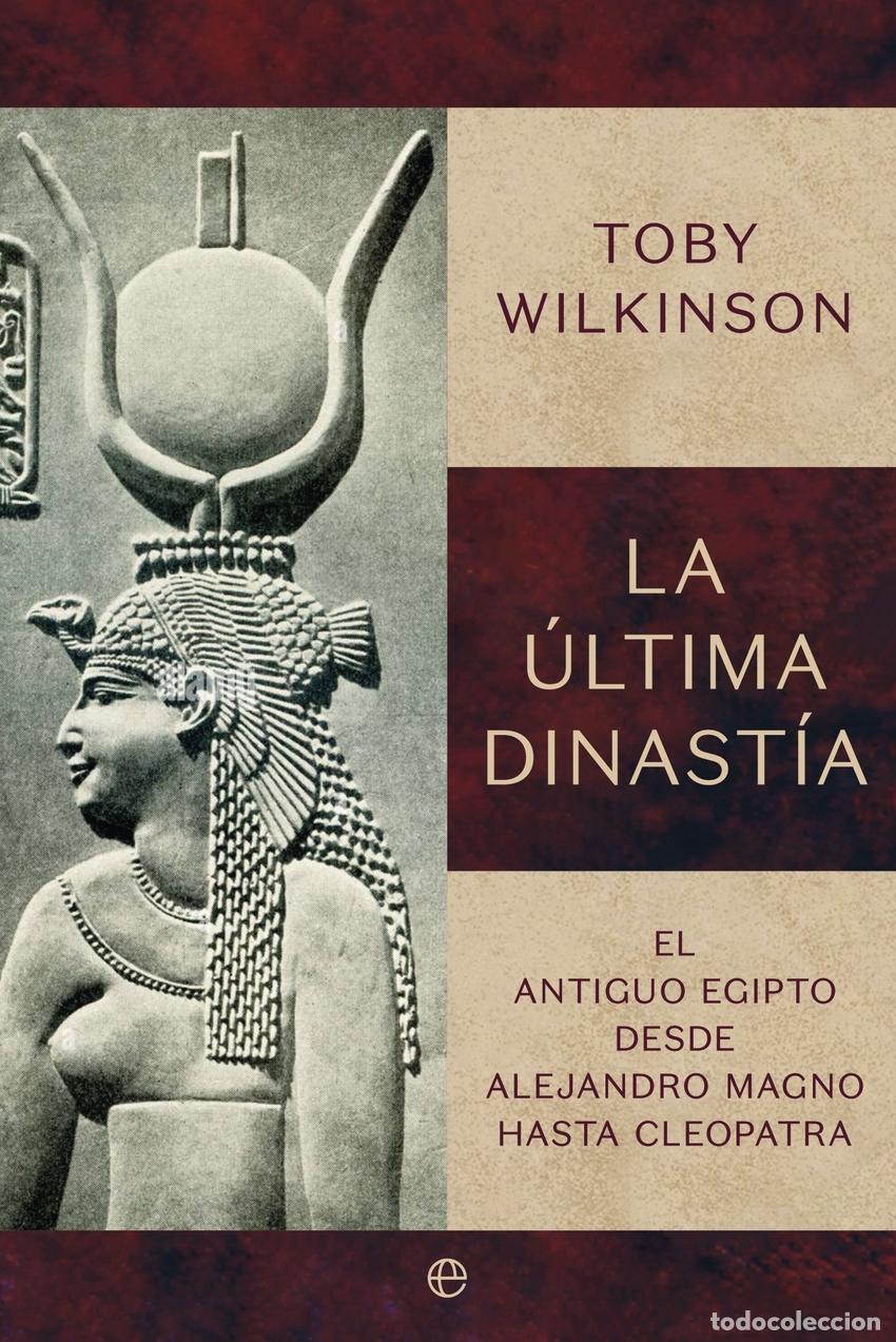 Libros: La &uacute;ltima dinast&iacute;a - Wilkinson, Toby