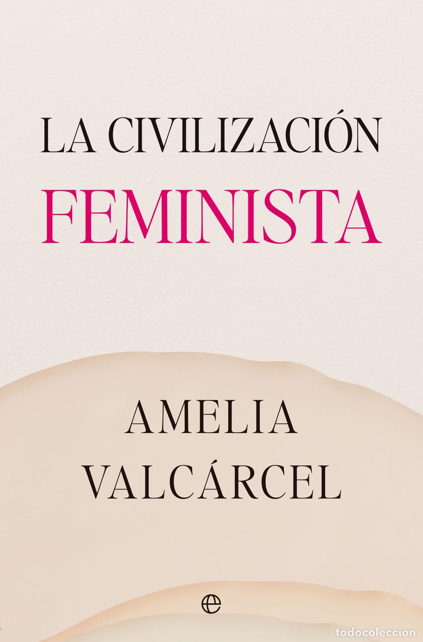 Libros: La civilizaci&oacute;n feminista - Valc&aacute;rcel, Amelia