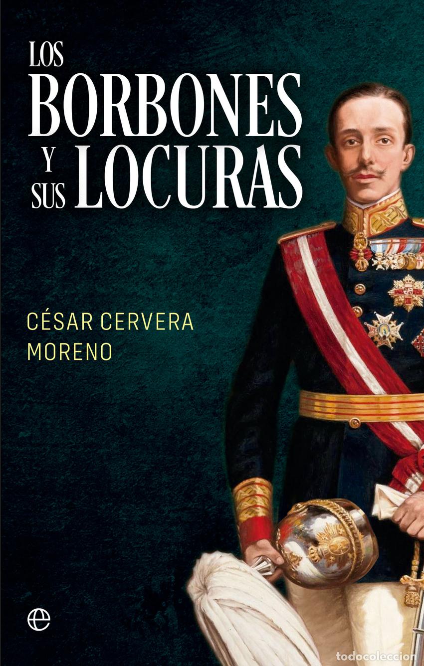 books: Los Borbones y sus locuras - Cervera Moreno, C&eacute;sar