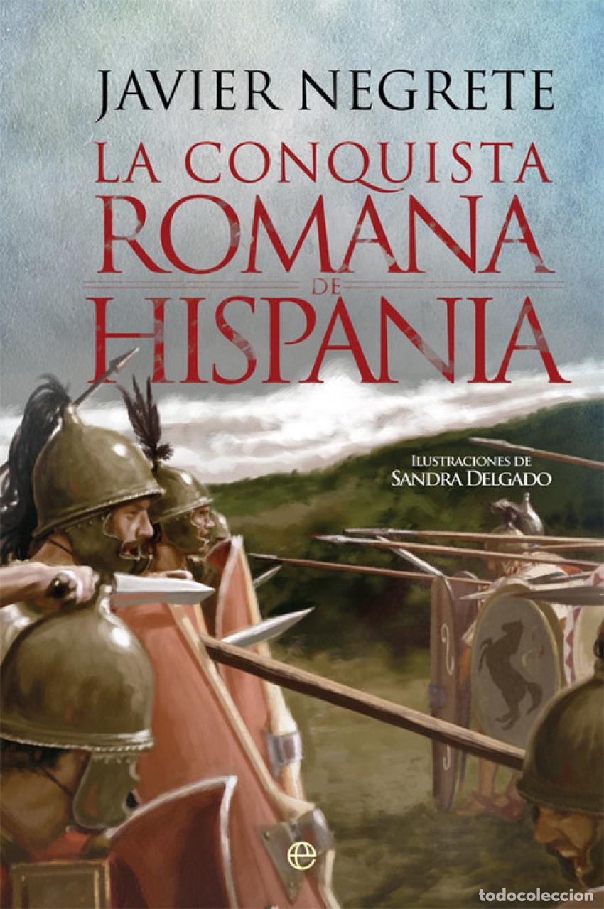 Livres: La Conquista romana de Hispania - Negrete, Javier