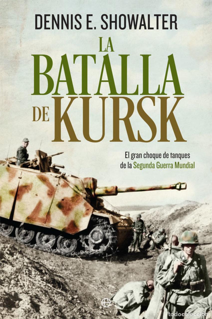 Libros: LA BATALLA DE KURSK - Showalter, Dennis