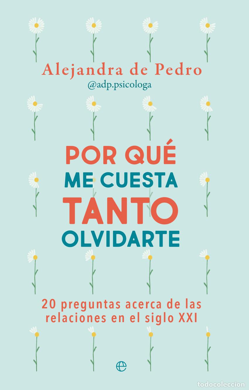 books: Por qu&eacute; me cuesta tanto olvidarte - de Pedro, Alejandra