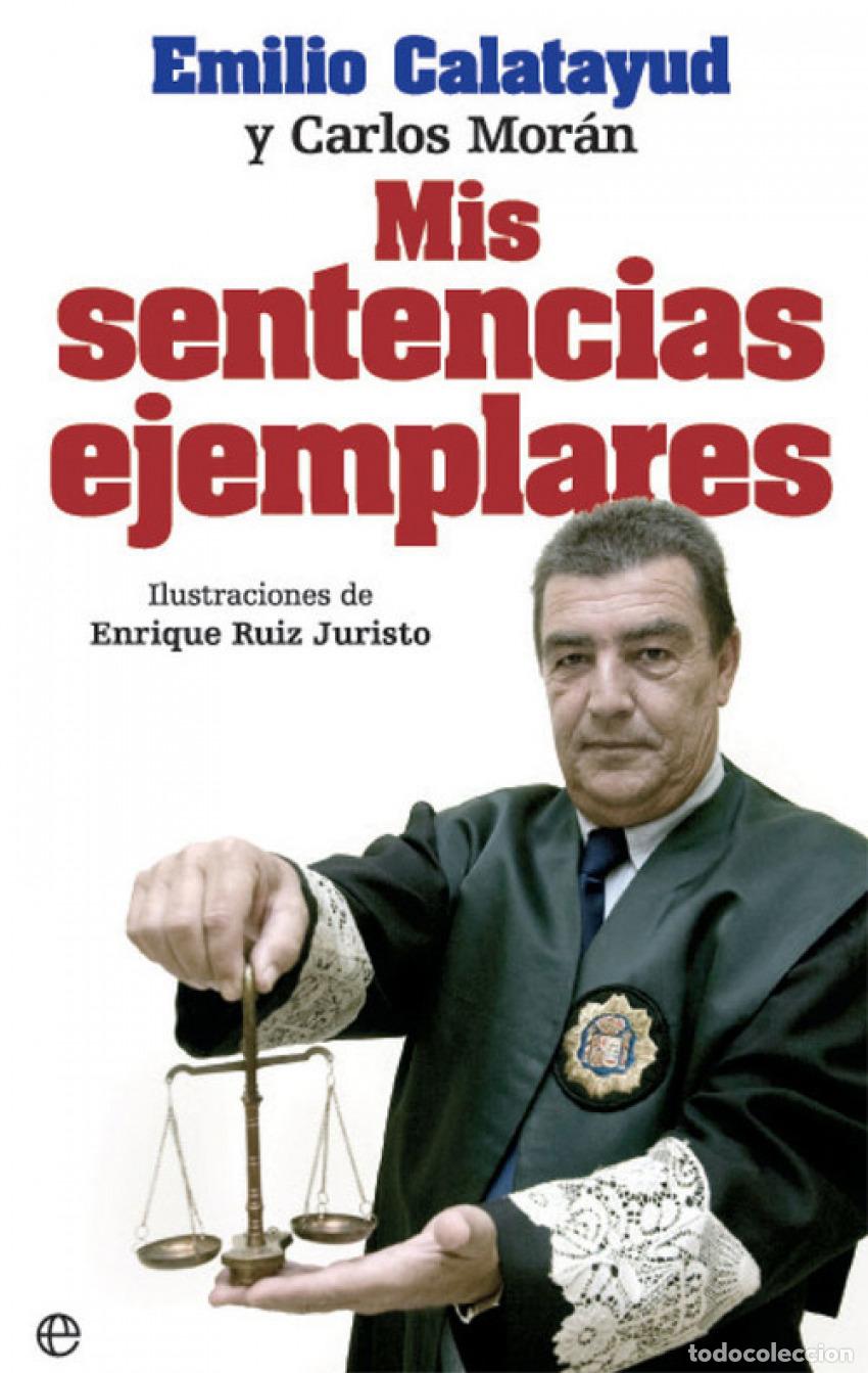 books: Mis sentencias ejemplares - Calatayud, Emilio / Mor&aacute;n, Carlos Ruiz Juristo, Enrique (ilust.)