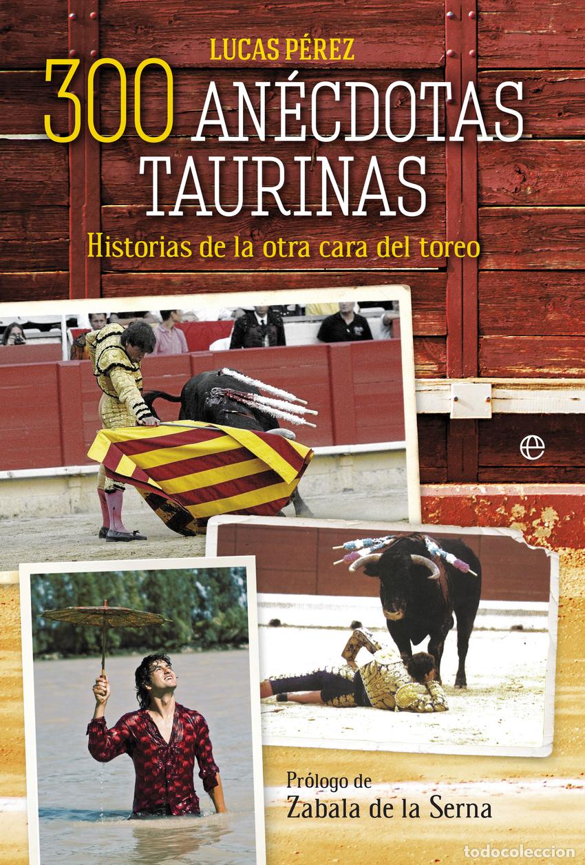 B&uuml;cher: 300 an&eacute;cdotas taurinas - P&eacute;rez Est&eacute;vez, Lucas