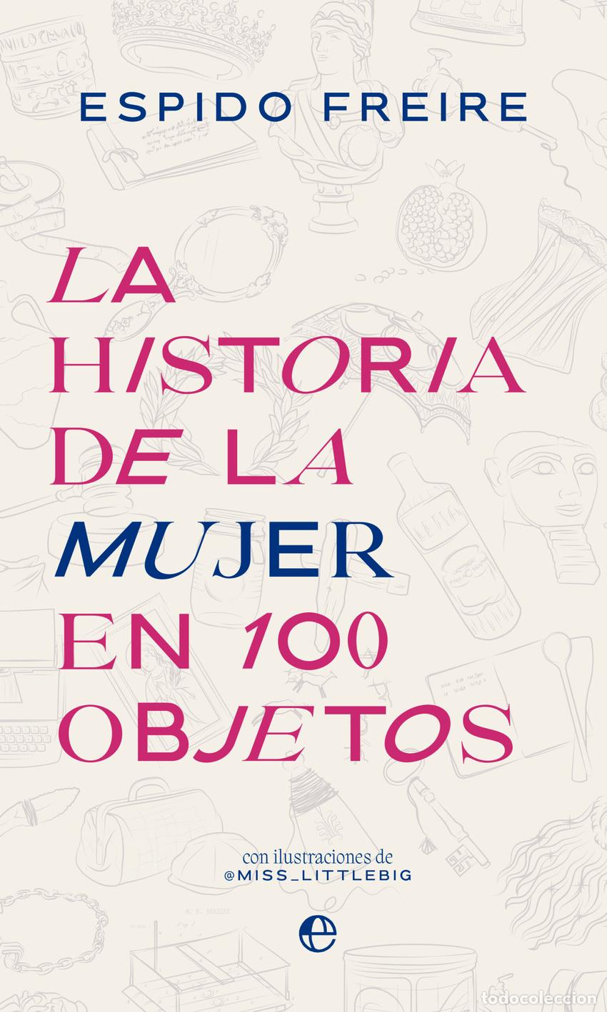 Libros: La historia de la mujer en 100 objetos - Freire, Espido - Foto 1