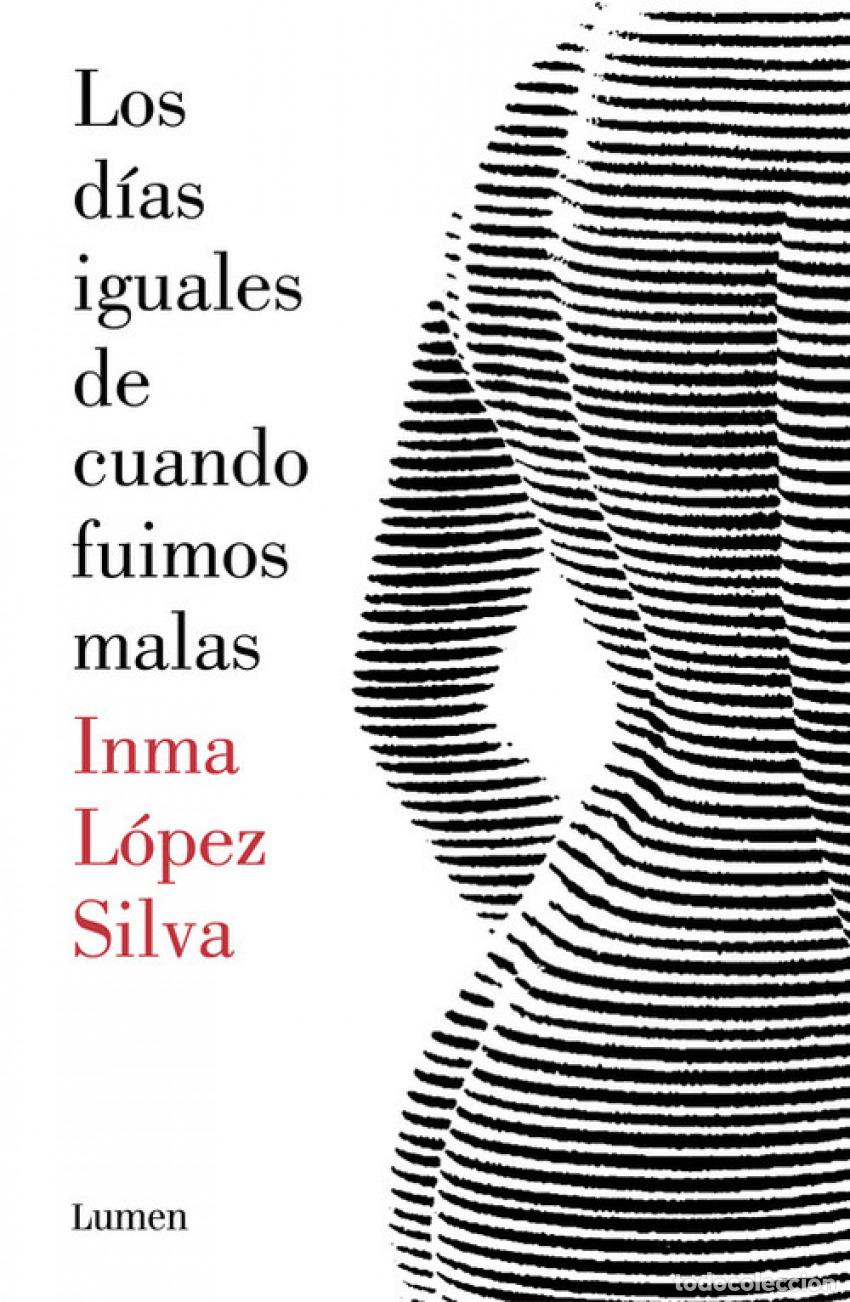 B&uuml;cher: LOS D&iacute;AS IGUALES DE CUANDO FUIMOS MALAS - L&oacute;PEZ SILVA, INMA