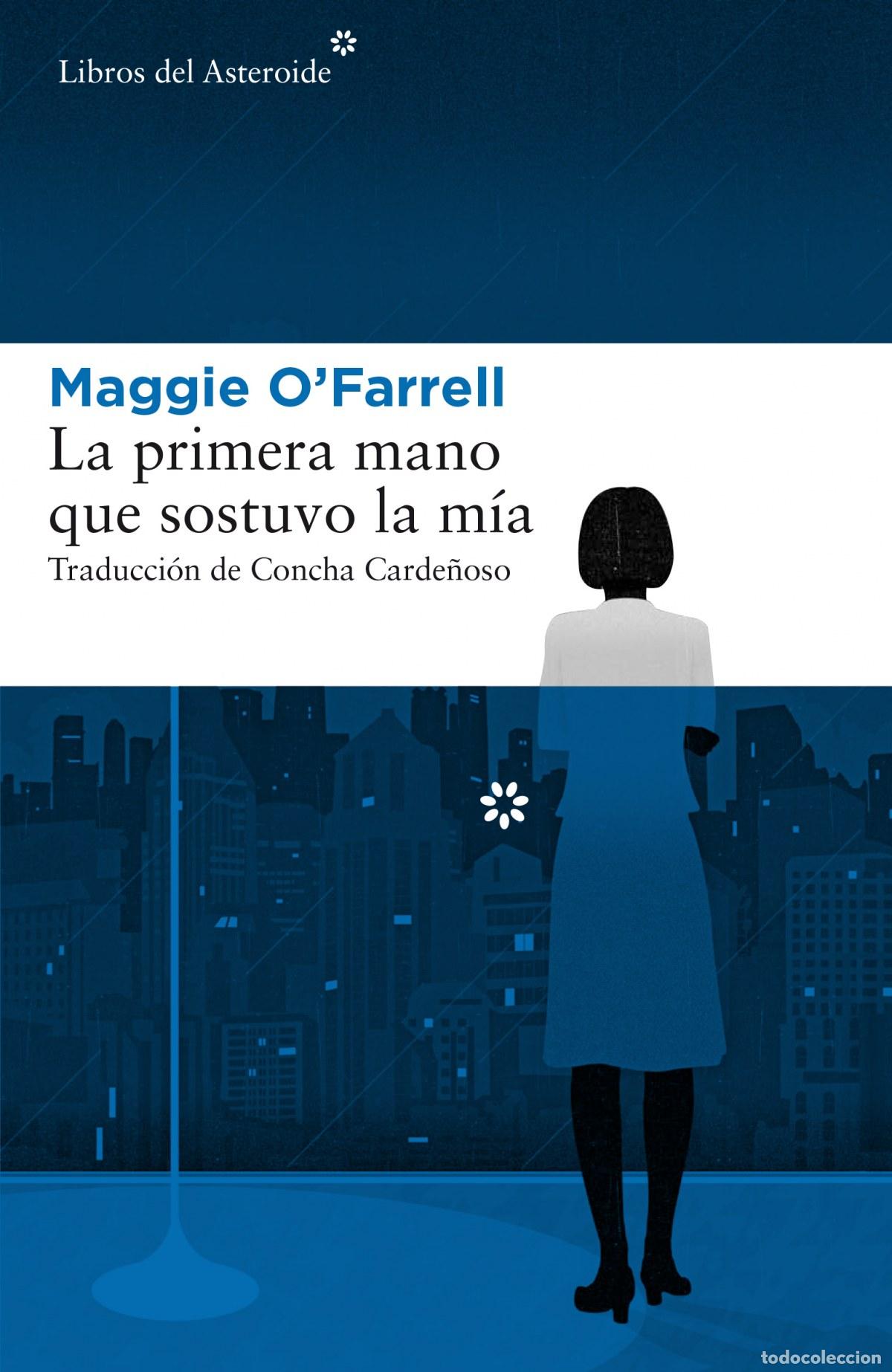 B&uuml;cher: LA PRIMERA MANO QUE SOSTUVO LA MIA - O'Farrell, Maggie