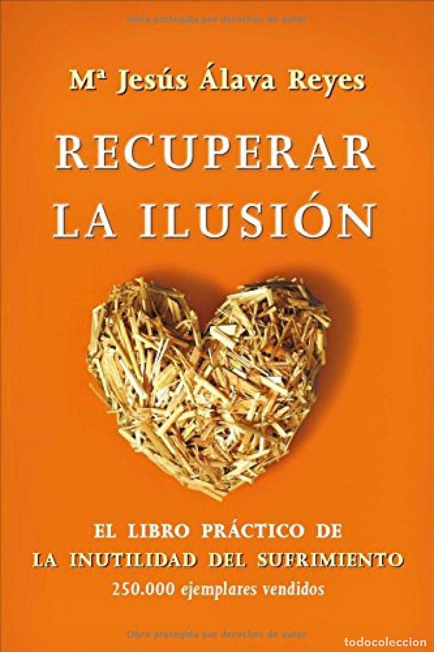 Libri di seconda mano: Recuperar la ilusi&oacute;n - M&ordf; Jes&uacute;s Alava Reyes