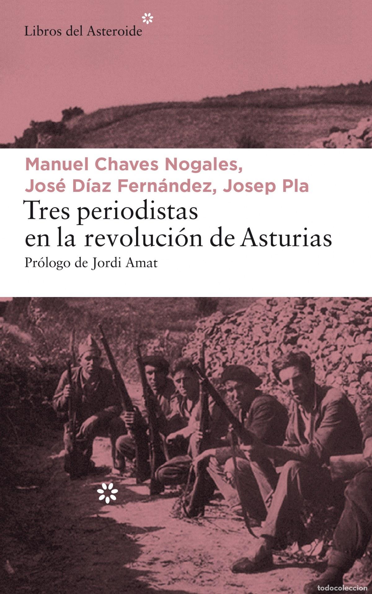 B&uuml;cher: TRES PERIODISTAS EN LA REVOLUCI&Oacute;N DE ASTURIAS - Chaves Nogales, Manuel D&iacute;az Fern&aacute;ndesz, Jos&eacute; Pla, Jo