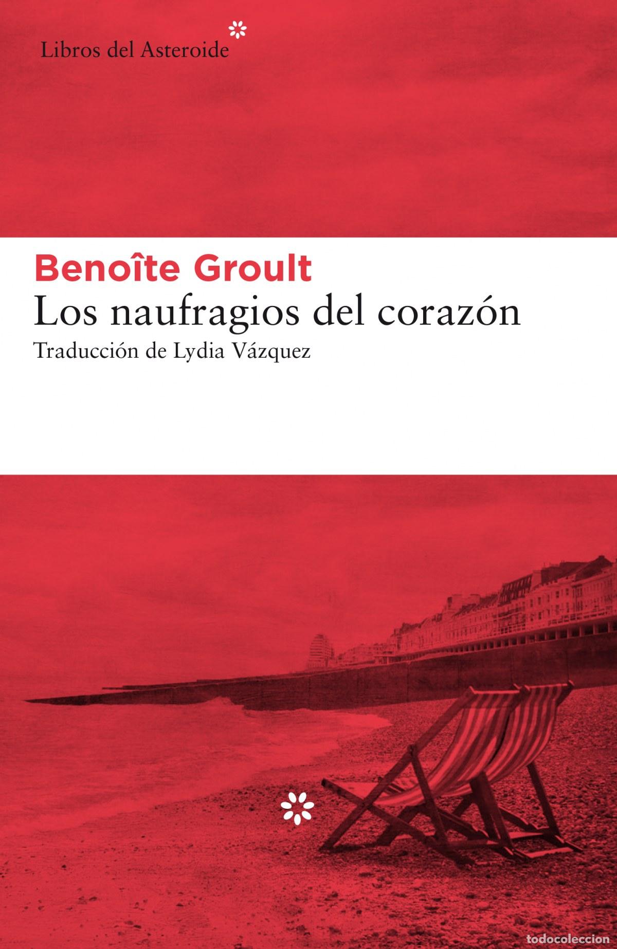 Libros: LOS NAUFRAGIOS DEL CORAZ&Oacute;N - Groult, Benoite