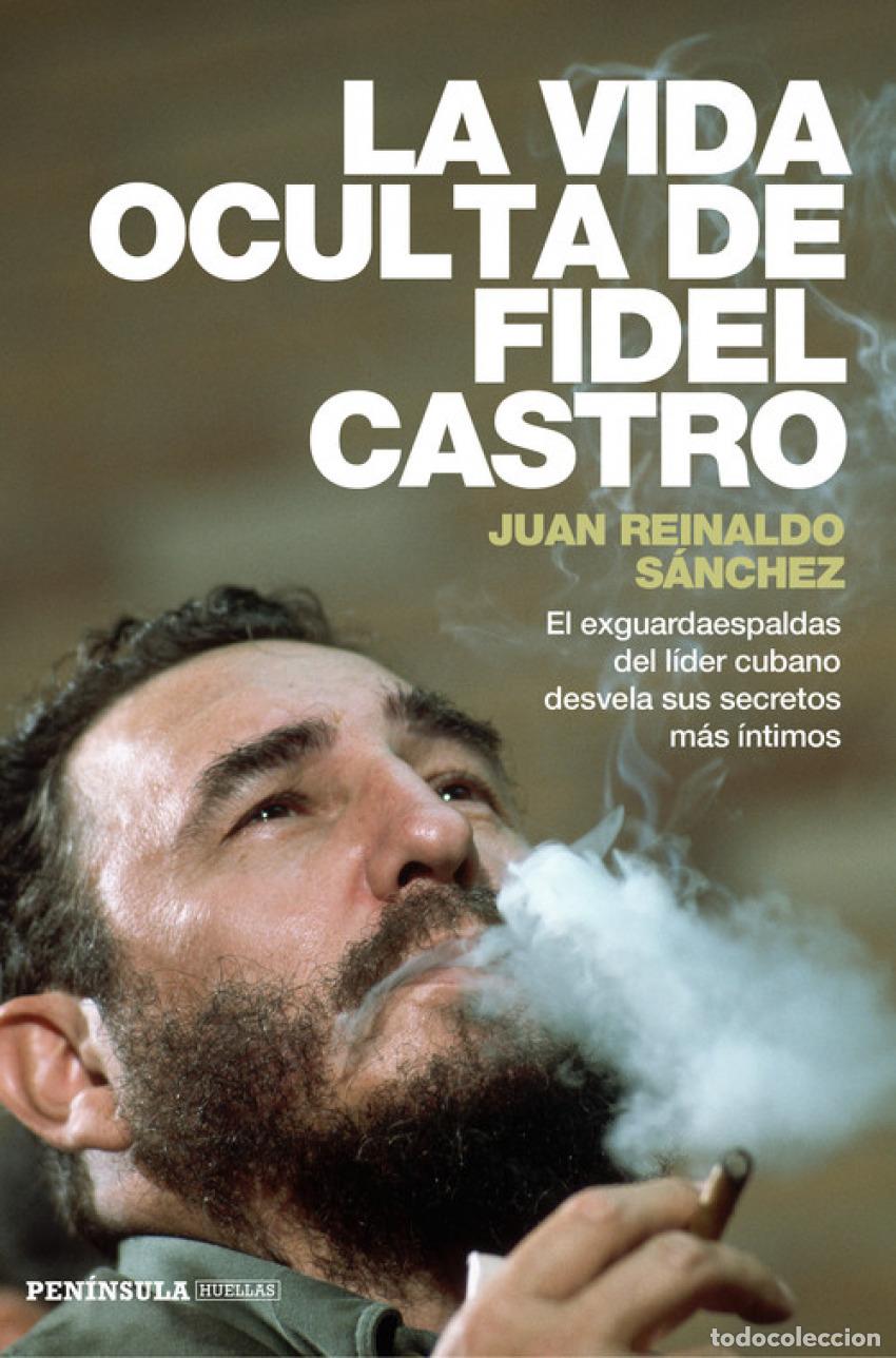 Libros: La vida oculta de Fidel Castro - Reinaldo S&aacute;nchez, Ju&aacute;n