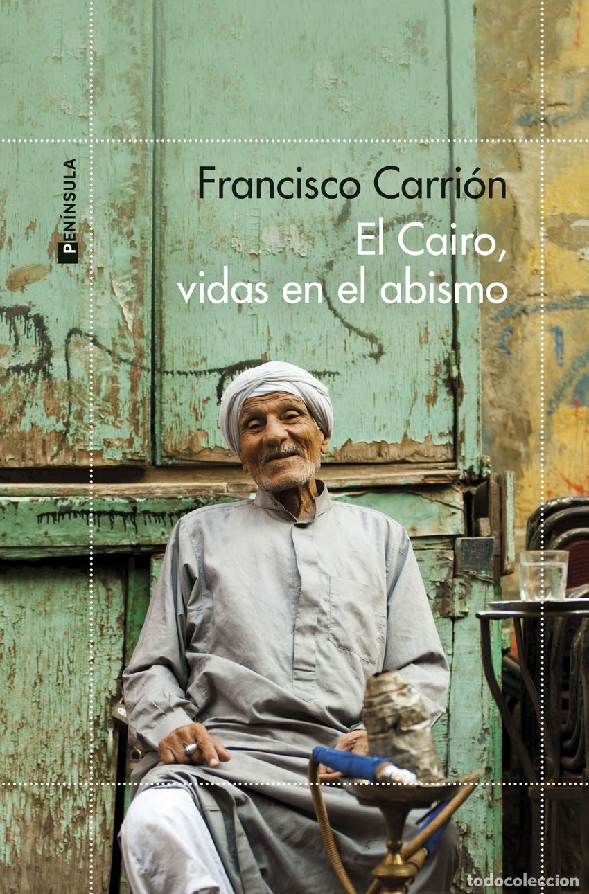 Libros: El Cairo, vidas en el abismo - Carri&oacute;n, Francisco - Foto 1