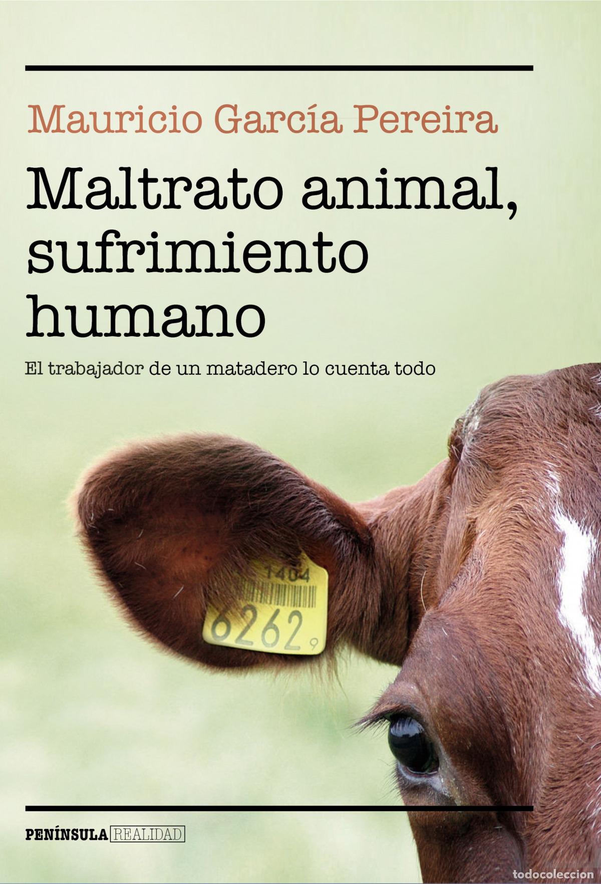 Libri di seconda mano: MALTRATO ANIMAL, SUFRIMIENTO HUMANO - Garc&iacute;a Pereira, Mauricio