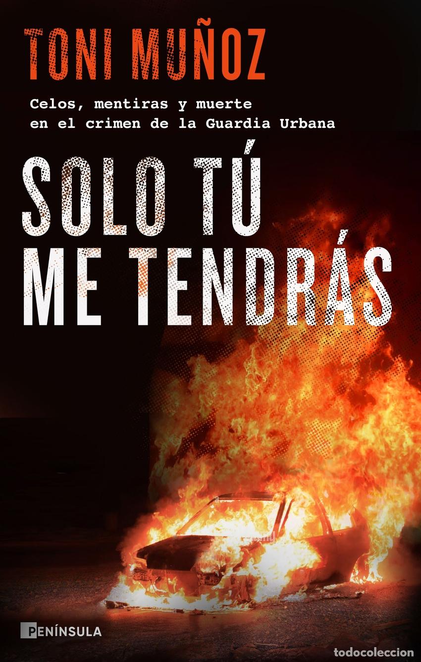Libros: Solo t&uacute; me tendr&aacute;s - Mu&ntilde;oz, Toni