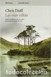 B&uuml;cher: Las olas celtas: Viaje en solitario por las costas de Irlanda en kaya - Chris Duff