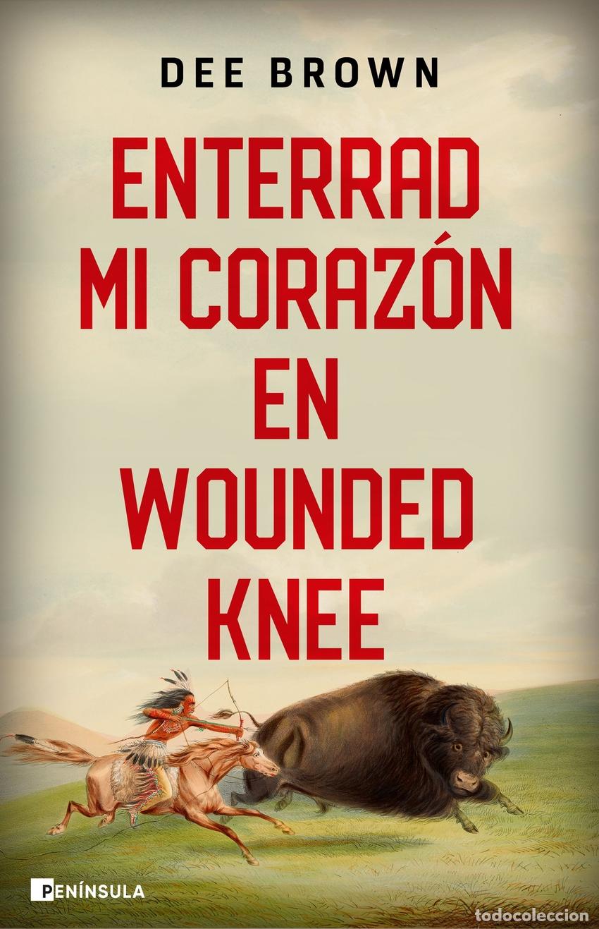 Libros: Enterrad mi coraz&oacute;n en Wounded Knee - Brown, Dee - Foto 1