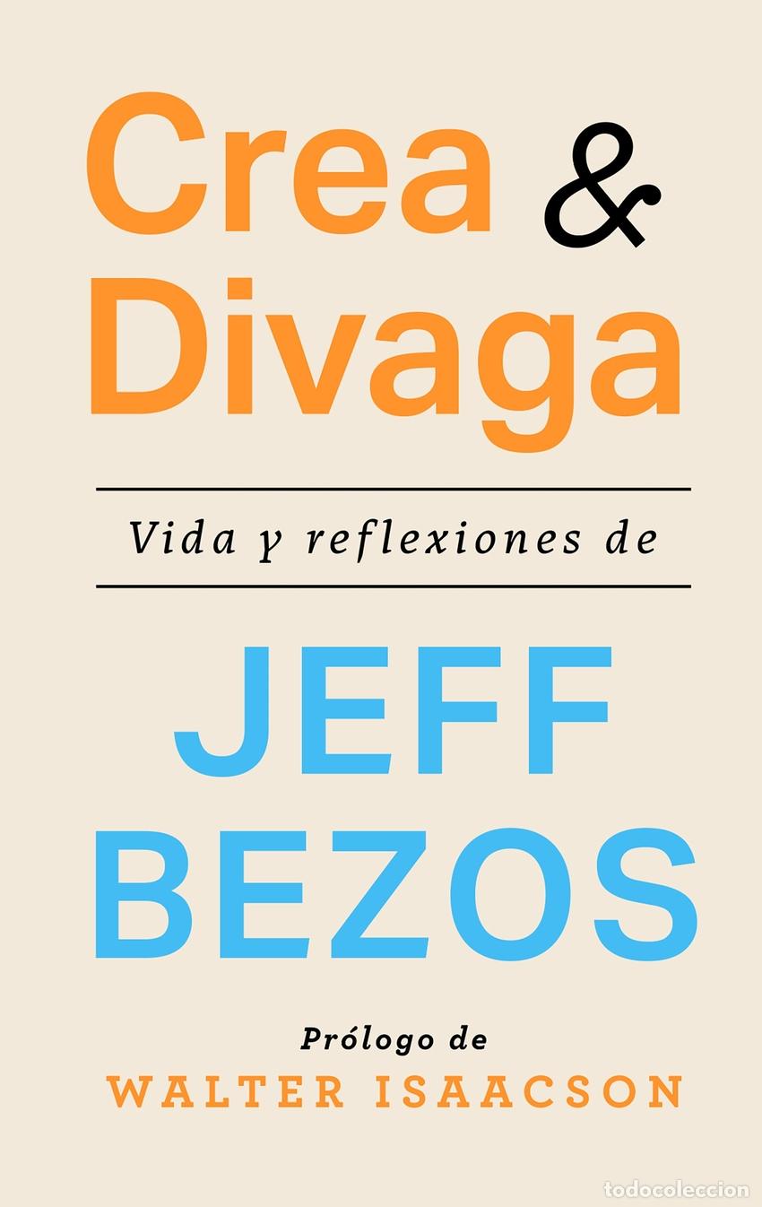 Libros: Crea y divaga - Bezos, Jeff - Foto 1